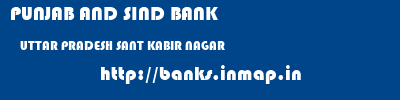 PUNJAB AND SIND BANK  UTTAR PRADESH SANT KABIR NAGAR    banks information 